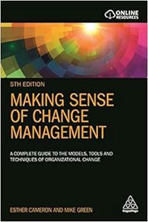 GET EPUB KINDLE PDF EBOOK Making Sense of Change Management: A Complete Guide to the Models, Tools a