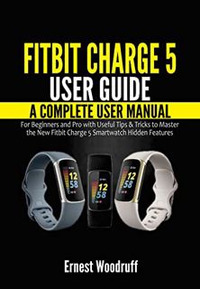 [Get] [EBOOK EPUB KINDLE PDF] Fitbit Charge 5 User Guide: A Complete User Manual for Beginners and P
