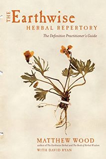 VIEW EBOOK EPUB KINDLE PDF The Earthwise Herbal Repertory: The Definitive Practitioner's Guide by  M