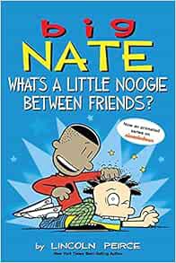 [Read] [EPUB KINDLE PDF EBOOK] Big Nate: What's a Little Noogie Between Friends? (Volume 16) by Linc