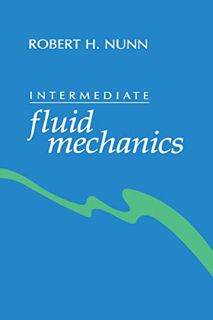 [View] KINDLE PDF EBOOK EPUB Intermediate fluid mechanics by  RobertH. Nunn 📁