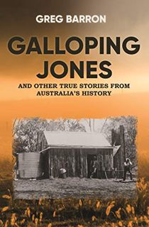 Get [PDF EBOOK EPUB KINDLE] Galloping Jones: and other true stories from Australia's history by  Gre