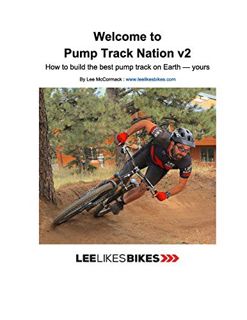 Get [KINDLE PDF EBOOK EPUB] Welcome to Pump Track Nation v2: How to build the best pump track on Ear