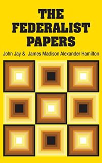 [Access] KINDLE PDF EBOOK EPUB The Federalist Papers by  Alexander Hamilton,John Jay,James Madison �