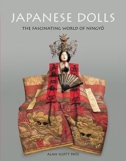 [GET] [KINDLE PDF EBOOK EPUB] Japanese Dolls: The Fascinating World of Ningyo by  Alan Scott Pate 📌