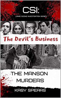 View EPUB KINDLE PDF EBOOK The Devil's Business: The Manson Murders (CSI: Crime Scene Investigation