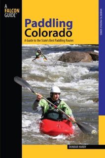 Read EPUB KINDLE PDF EBOOK Paddling Colorado: A Guide to the State's Best Paddling Routes (Paddling