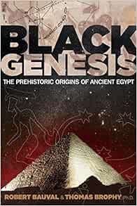 [ACCESS] [EBOOK EPUB KINDLE PDF] Black Genesis: The Prehistoric Origins of Ancient Egypt by Robert B