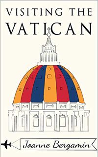 [View] EPUB KINDLE PDF EBOOK Visiting the Vatican by  Joanne Bergamin 💝