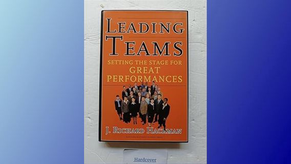 ^Pdf^ Leading Teams: Setting the Stage for Great Performances Written by  J. Richard Hackman (Author