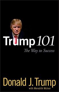 READ [PDF EBOOK EPUB KINDLE] Trump 101: The Way to Success by  Donald J. Trump 📒