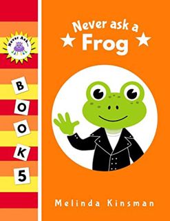 [Get] [EBOOK EPUB KINDLE PDF] Never Ask A Frog: Funny Read Aloud Story Book for Toddlers, Preschoole