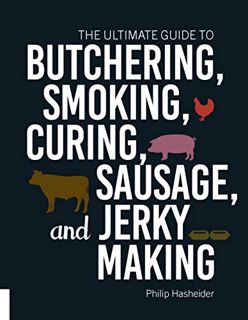 READ [KINDLE PDF EBOOK EPUB] The Ultimate Guide to Butchering, Smoking, Curing, Sausage, and Jerky M