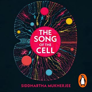 [ACCESS] KINDLE PDF EBOOK EPUB The Song of the Cell: An Exploration of Medicine and the New Human by
