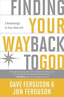 VIEW [PDF EBOOK EPUB KINDLE] Finding Your Way Back to God: Five Awakenings to Your New Life by  Dave