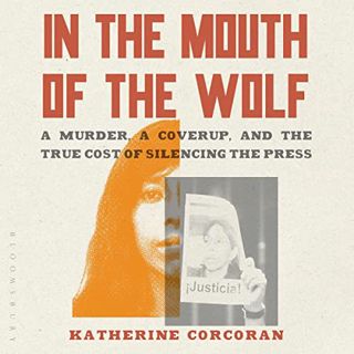 [GET] KINDLE PDF EBOOK EPUB In the Mouth of the Wolf: A Murder, a Cover-Up, and the True Cost of Sil
