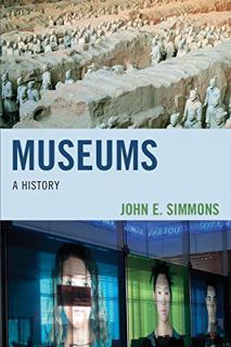 View [KINDLE PDF EBOOK EPUB] Museums: A History by  John E. Simmons 🖌️