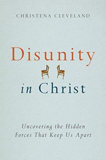[Access] [EBOOK EPUB KINDLE PDF] Disunity in Christ: Uncovering the Hidden Forces that Keep Us Apart