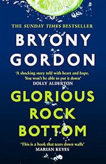 Read [KINDLE PDF EBOOK EPUB] Glorious Rock Bottom: 'A shocking story told with heart and hope. You w