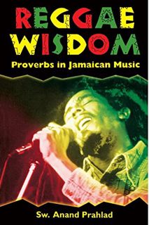 [Get] [EPUB KINDLE PDF EBOOK] Reggae Wisdom: Proverbs in Jamaican Music by  Anand Prahlad 📮
