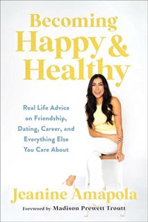 [READ]⚡PDF✔ Becoming Happy & Healthy: Real Life Advice on Friendship, Dating, Career, and Everyt