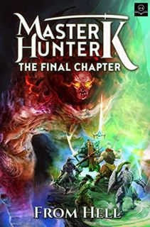 ACCESS PDF EBOOK EPUB KINDLE The Final Chapter: A LitRPG Adventure (Master Hunter K, Book 3) by  Fro