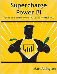[Read] [EPUB KINDLE PDF EBOOK] Supercharge Power BI: Power BI Is Better When You Learn to Write DAX