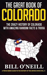 [GET] EBOOK EPUB KINDLE PDF The Great Book of Colorado: The Crazy History of Colorado with Amazing R