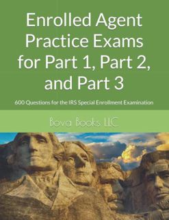 Access [EBOOK EPUB KINDLE PDF] Enrolled Agent Practice Exams for Part 1, Part 2, and Part 3: 600 Que