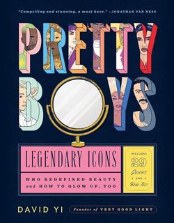 ❤PDF⚡ Pretty Boys: Legendary Icons Who Redefined Beauty (and How to Glow Up, Too)