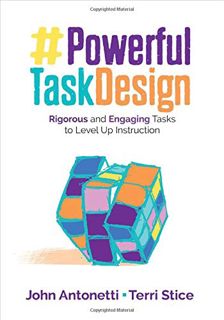 Get PDF EBOOK EPUB KINDLE Powerful Task Design: Rigorous and Engaging Tasks to Level Up Instruction