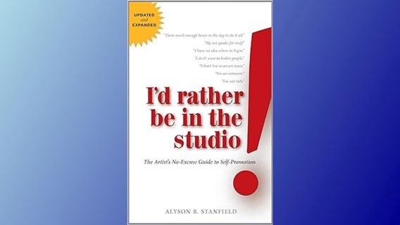 & (PDF) Online I'd Rather Be in the Studio: The Artist's No-Excuse Guide to Self-Promotion by  Alyso