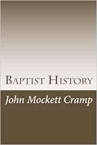 [Read] [PDF EBOOK EPUB KINDLE] Baptist History by John Mockett Cramp 💝