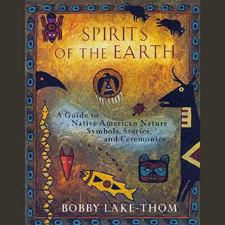 [ACCESS] [KINDLE PDF EBOOK EPUB] Spirits of the Earth: A Guide to Native American Nature Symbols, St