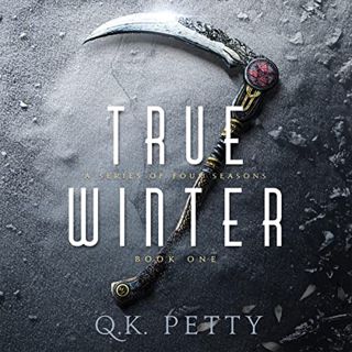 [View] [EBOOK EPUB KINDLE PDF] True Winter: A Series of Four Seasons, Book 1 by  Q.K. Petty,Maxwell