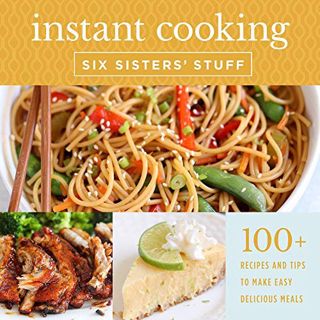 VIEW EPUB KINDLE PDF EBOOK Instant Cooking With Six Sisters' Stuff: A Fast, Easy, and Delicious Way