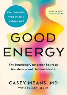 PDF_⚡ Read [PDF] Good Energy: The Surprising Connection Between Metabolism and Limitless