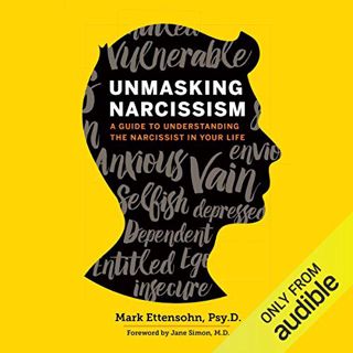 [ACCESS] EPUB KINDLE PDF EBOOK Unmasking Narcissism: A Guide to Understanding the Narcissist in Your