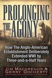VIEW [EBOOK EPUB KINDLE PDF] Prolonging the Agony: How The Anglo-American Establishment Deliberately