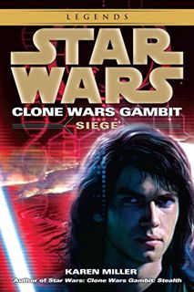 [Access] PDF EBOOK EPUB KINDLE Siege: Star Wars Legends (Clone Wars Gambit) (Star Wars: Clone Wars G