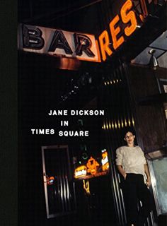 Read EBOOK EPUB KINDLE PDF Jane Dickson in Times Square by  Jane Dickson,Fred Brathwaite,Chris Kraus