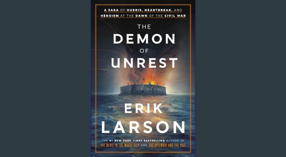 DOWNLOAD NOW The Demon of Unrest: A Saga of Hubris, Heartbreak, and Heroism at the Dawn of the Civil