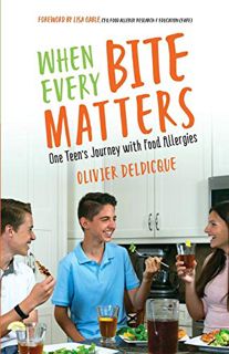 [READ] KINDLE PDF EBOOK EPUB When Every Bite Matters: One Teen's Journey with Food Allergies by  Oli