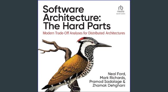 Full E-book Software Architecture: The Hard Parts: Modern Trade-Off Analyses for Distributed Archite