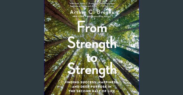 EBOOK [PDF] From Strength to Strength: Finding Success, Happiness, and Deep Purpose in the Second Ha