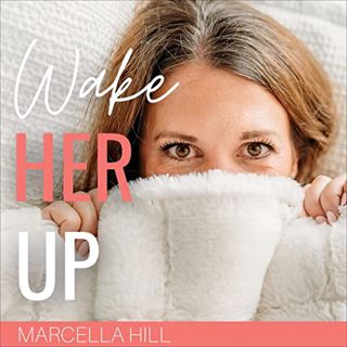 Get [PDF EBOOK EPUB KINDLE] Wake Her Up: If You Feel Like Something's Missing, It's You by  Marcella