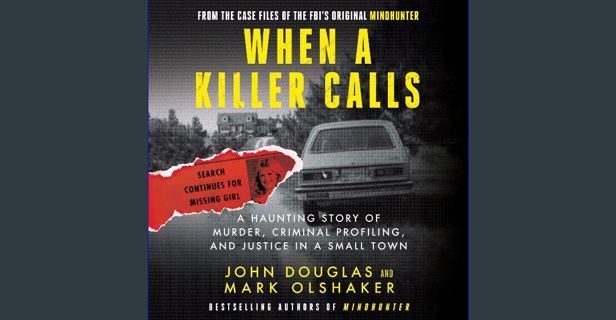 [EBOOK] [PDF] When a Killer Calls: A Haunting Story of Murder, Criminal Profiling, and Justice in a
