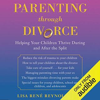 [READ] [PDF EBOOK EPUB KINDLE] Parenting through Divorce: Helping Your Children Thrive During and Af