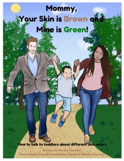 VIEW [KINDLE PDF EBOOK EPUB] Mommy, Your Skin is Brown and Mine is Green!: How to talk to toddlers a