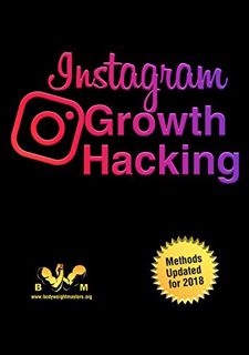 ACCESS KINDLE PDF EBOOK EPUB Instagram Growth Hacking: Using Proven Methods by  Bodyweight Masters �